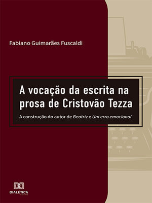 cover image of A vocação da escrita na prosa de Cristovão Tezza